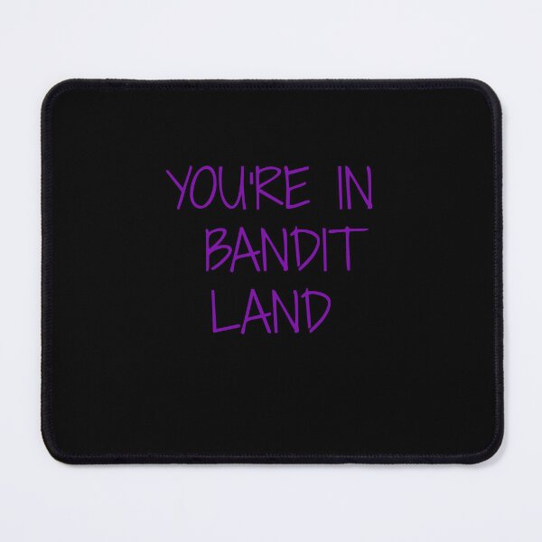 Item preview, YOU"RE IN BANDIT LAND designed and sold by binmaster3000.