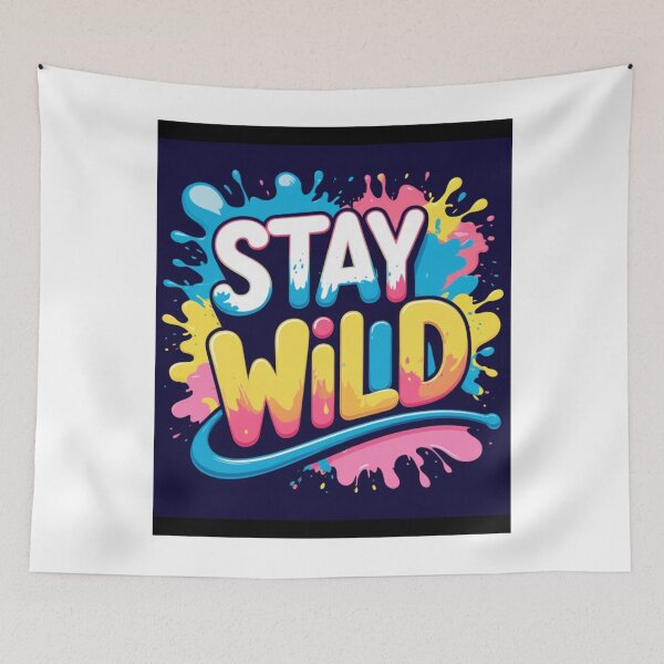 Item preview, Stay Wild – Color Splash designed and sold by FusionArtStyle.