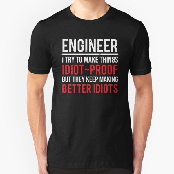 Funny Engineer Idiot Proof Engineering T-shirt Slim Fit T-Shirt