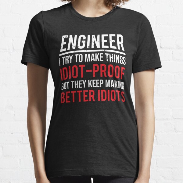 Funny Engineer Idiot Proof Engineering T-shirt Essential T-Shirt