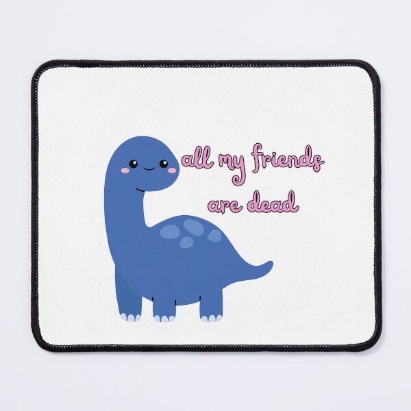 Item preview, All My Friends Are Dead Dino designed and sold by themisfithistorian.
