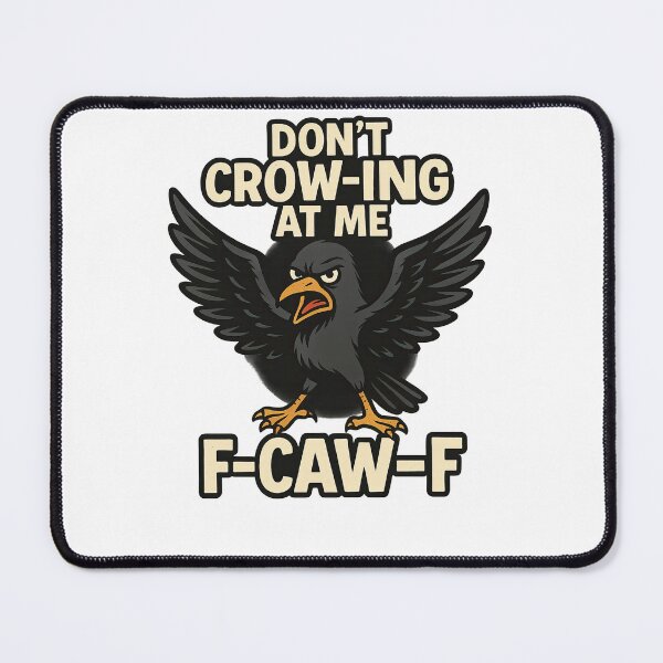 Item preview, Don’t crow-ing at me,  sarcastic crow design designed and sold by MujernDesignArt.