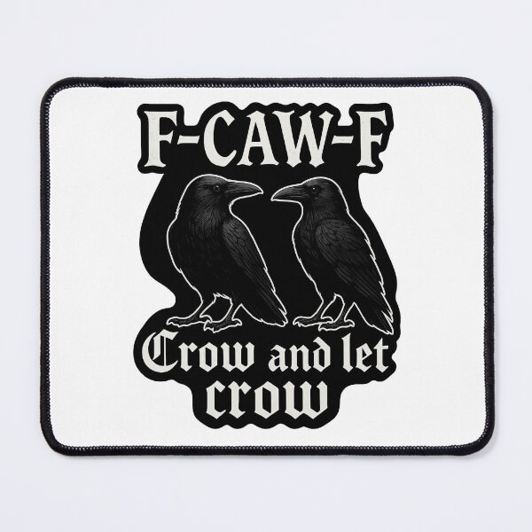 Item preview, F-CAW-F: Crow and let crow dark humor design designed and sold by MujernDesignArt.