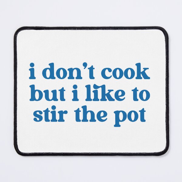 Item preview, i don’t cook but i like to stir the pot designed and sold by pnkrose.