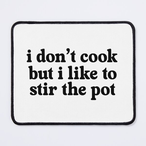 Item preview, i don’t cook but i like to stir the pot designed and sold by pnkrose.