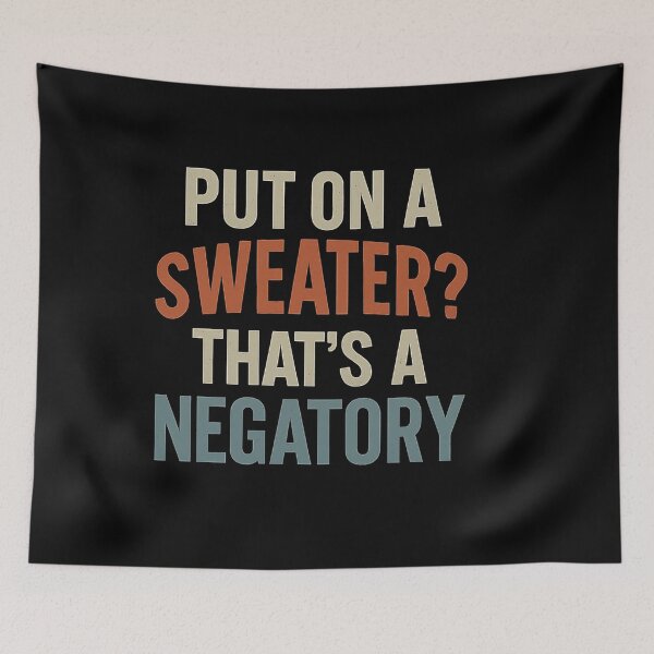 Item preview, Put On A Sweater Thats A Negatory Funny Retro Cold Weather Quote designed and sold by VestaRunolfsson.