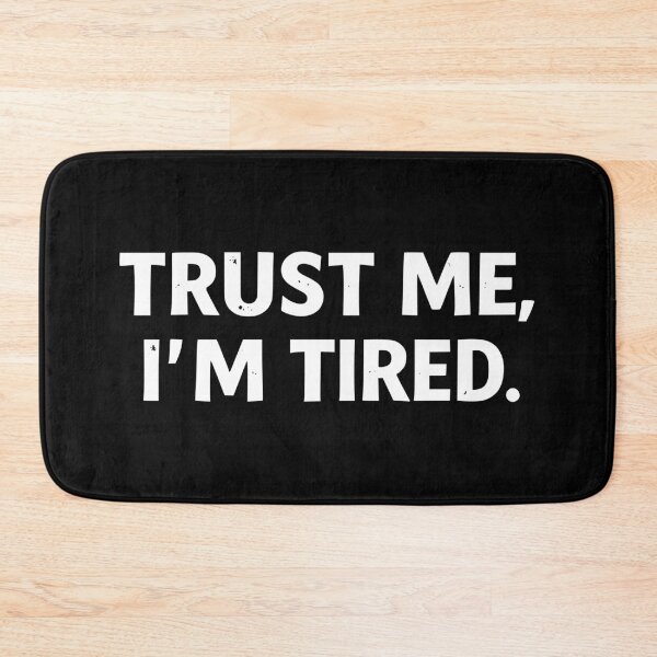 Item preview, Trust Me, I’m Tired designed and sold by Kiwi007.