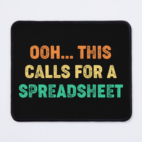 Item preview, Ooh... This Calls For A Spreadsheet designed and sold by kolshi-shop.