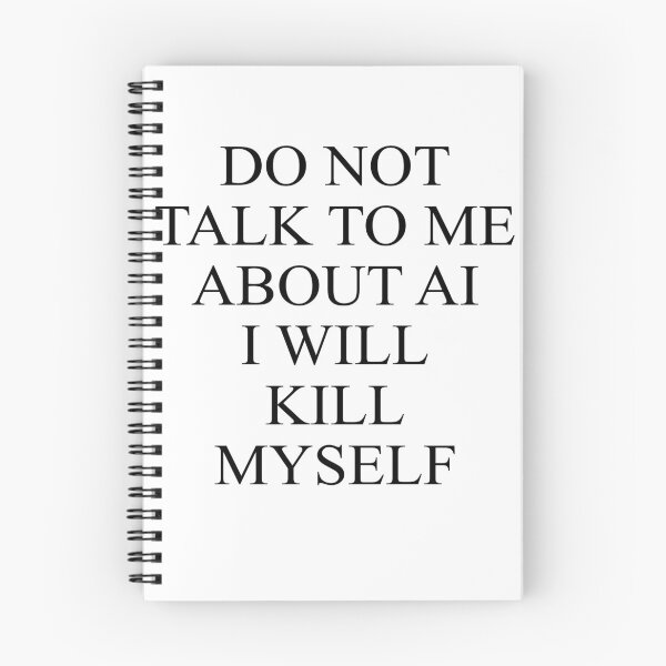 Item preview, Do not talk to me about AI I will kill myself designed and sold by rioferdee.