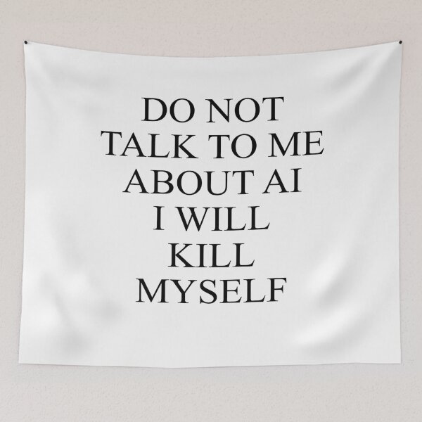 Item preview, Do not talk to me about AI I will kill myself designed and sold by rioferdee.