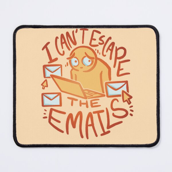 Item preview, CAN'T ESCAPE EMAILS designed and sold by howdykt.