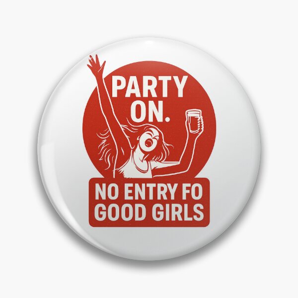 Item preview, Party On – No Entry for Good Girls Wild Party Girl Graphic designed and sold by SAND BOX.