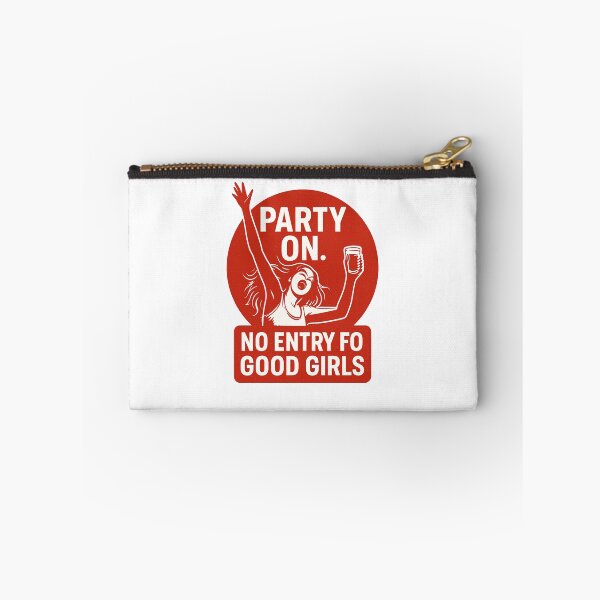 Item preview, Party On – No Entry for Good Girls Wild Party Girl Graphic designed and sold by SAND BOX.