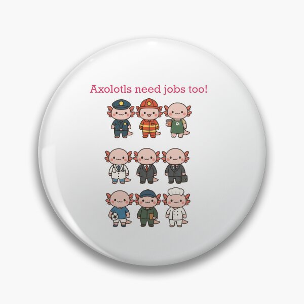 Item preview, Axolotls Need Jobs Too! Fun Kawaii Design designed and sold by Pokah79.