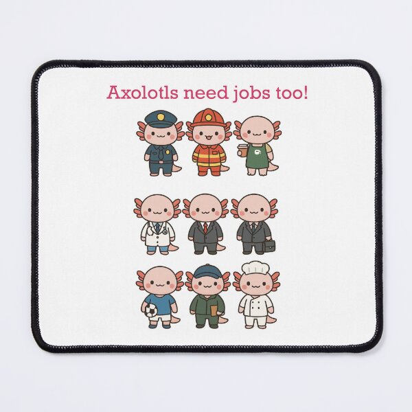 Item preview, Axolotls Need Jobs Too! Fun Kawaii Design designed and sold by Pokah79.
