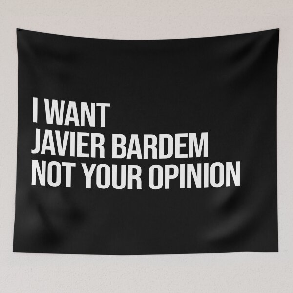 Item preview, I Want Javier Bardem Not Your Opinion designed and sold by deluluhaze.