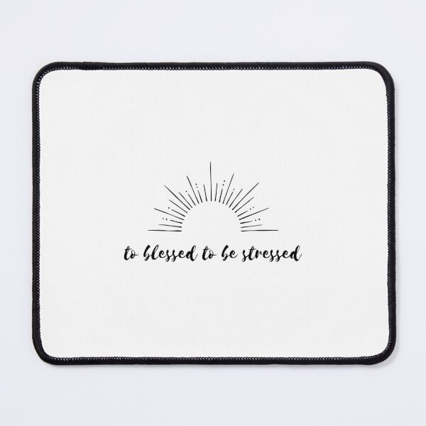 Item preview, to blessed to be stressed designed and sold by artedeleon2024.