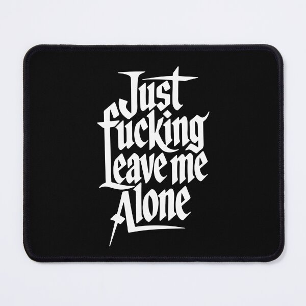 Item preview, Just fucking leave me alone designed and sold by QuanntixArt.