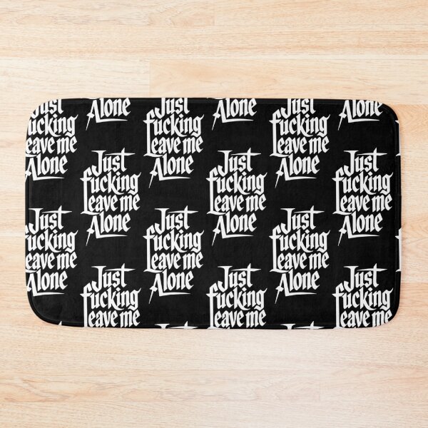 Item preview, Just fucking leave me alone designed and sold by QuanntixArt.