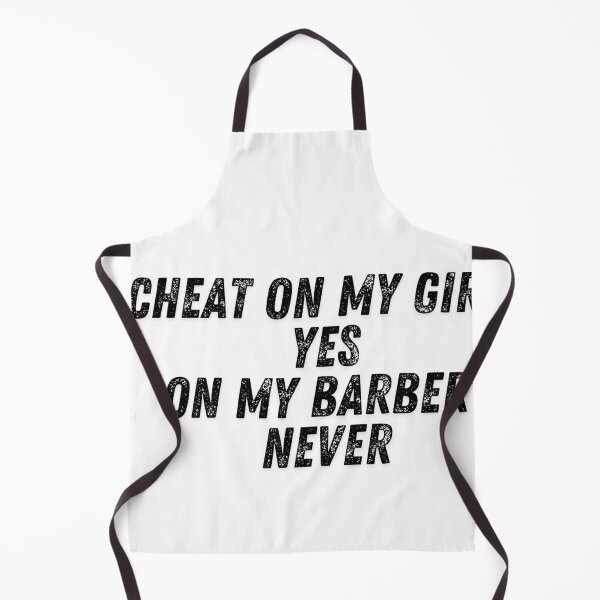 Item preview, Cheat On My Girl? Yes, Cheat On My Barber? Never - Barber Meme designed and sold by Egyptics.