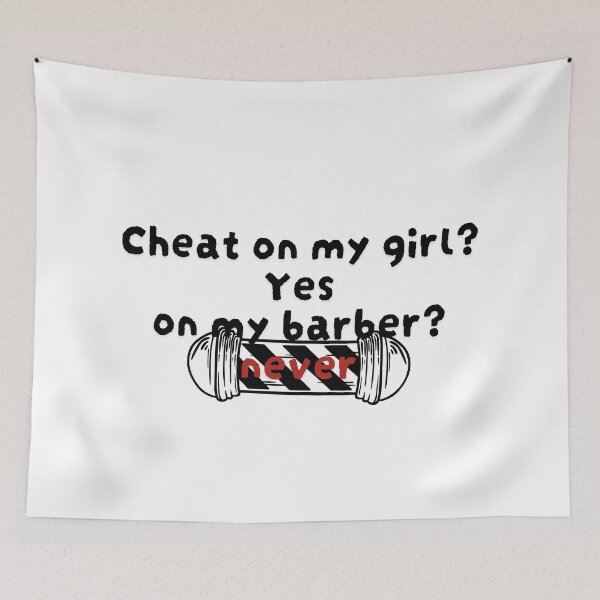 Item preview, Cheat On My Girl? Yes, Cheat On My Barber? Never - Barber Meme designed and sold by Egyptics.