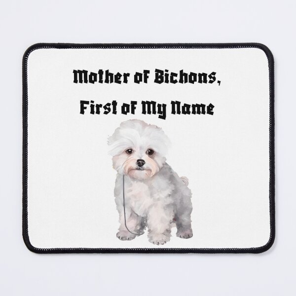 Item preview, Mother of Bichons, First of My Name designed and sold by Foxy Candy.