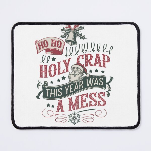 Item preview, Funny Christmas T-Shirt – "Ho Ho Holy Crap This Year Was a Mess" designed and sold by AgnieszkaTees.