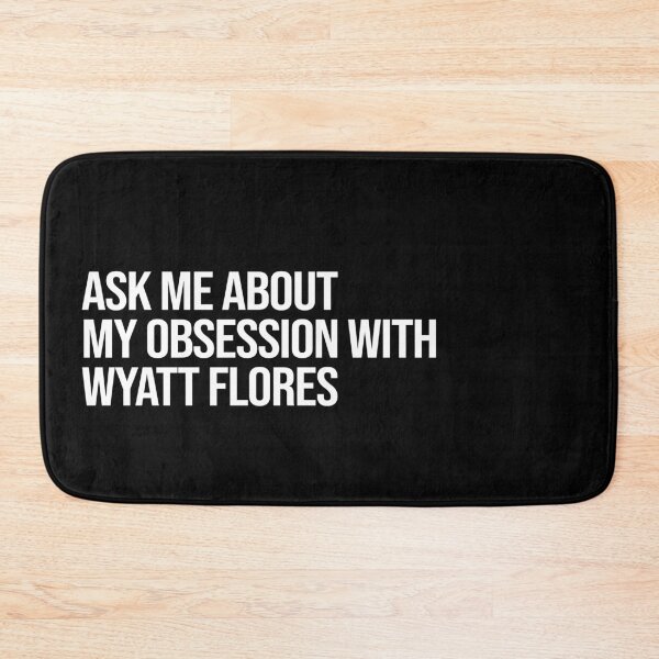 Item preview, Ask me About my Obsession with Wyatt Flores designed and sold by deluluhaze.