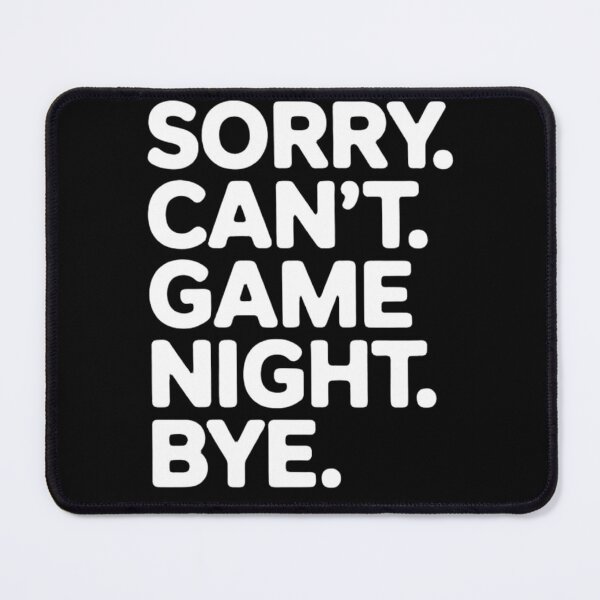 Item preview, Sorry. Can’t. Game Night. Bye. designed and sold by FreshVibe Prints.