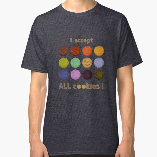 I accept ALL cookies! Classic T-Shirt