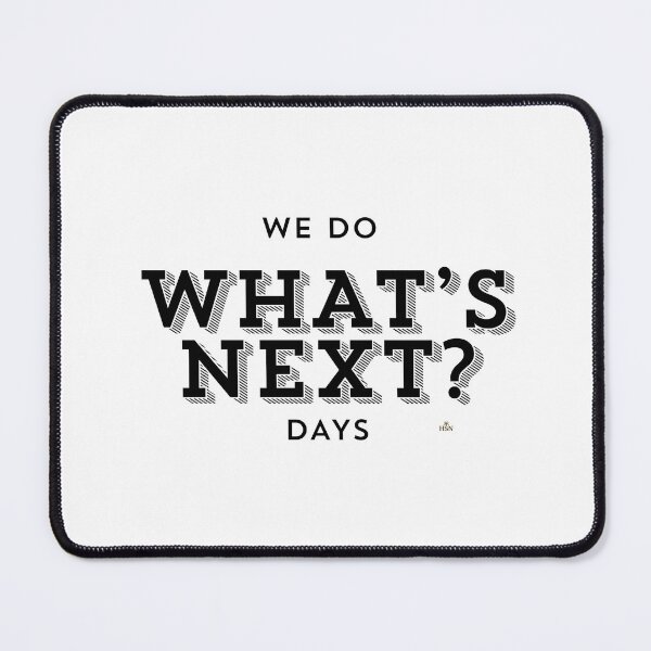 Item preview, We do " What's next? days. designed and sold by thehsnomads.