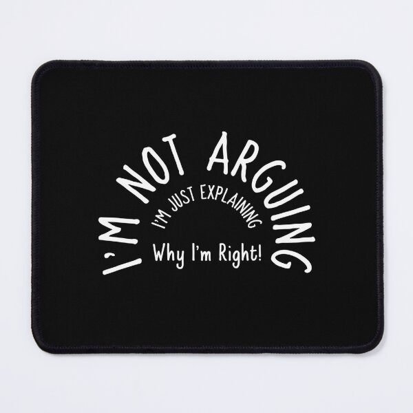 Item preview,  I'm Not Arguing  designed and sold by Sartoris Art.
