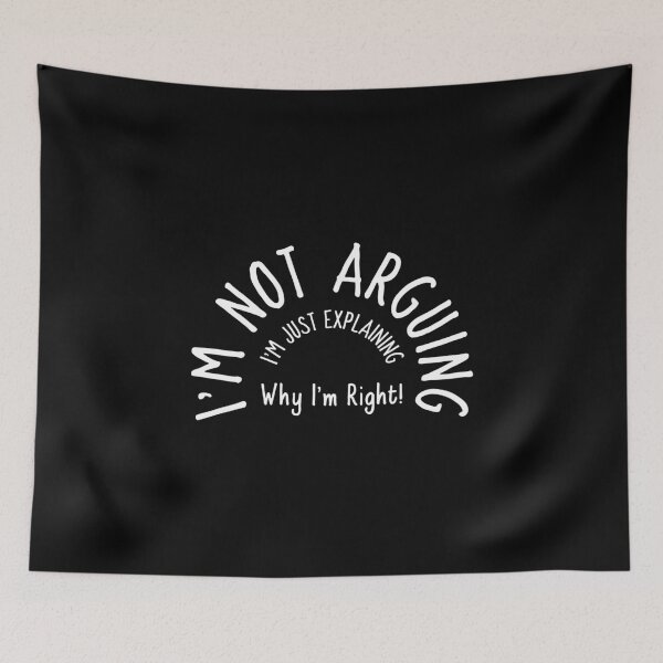 Item preview,  I'm Not Arguing  designed and sold by Sartoris Art.