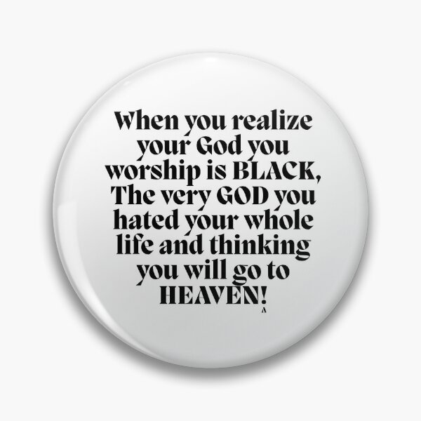 Item preview, When you realize your God you worship is BLACK, The very GOD you hated your whole life and thinking you will go to HEAVEN! designed and sold by Finds.