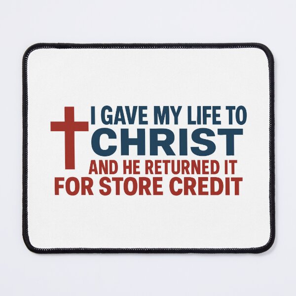 Item preview, I Gave My Life to Christ and He Returned it for Store Credit – Store Credit Parody Design designed and sold by ChickenFund.
