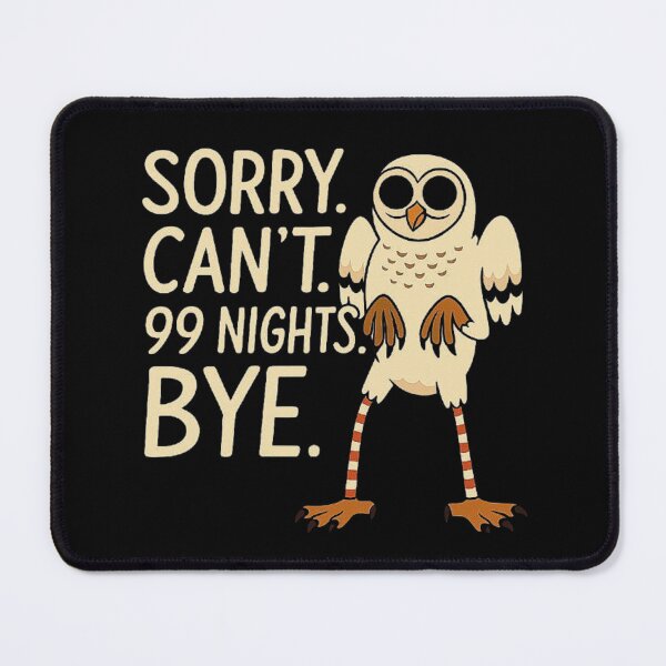 Item preview, Sorry. Can’t. 99 Nights. Bye. in The Forest Owl Gamer Merch designed and sold by love3617.