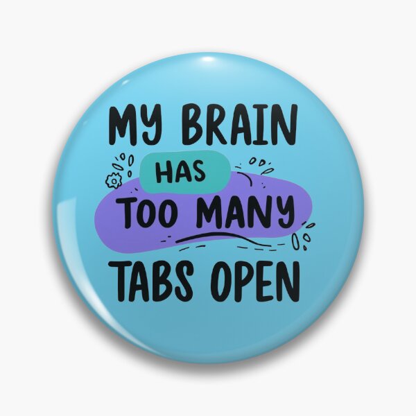 Item preview, My Brain Has Too Many Tabs Open - Funny Mental Overload Quote Design designed and sold by PunchDrop.