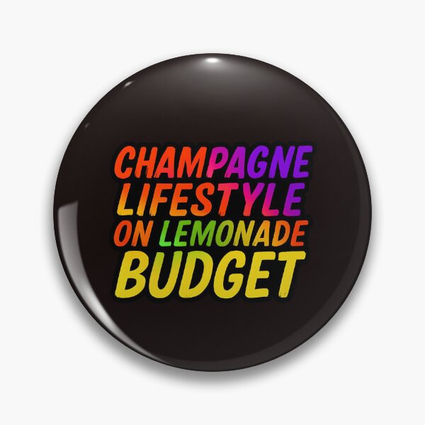 Item preview, Champagne Lifestyle on Lemonade Budget | Funny Relatable Quote Design | Humorous Money Saying designed and sold by WHDProduction45.