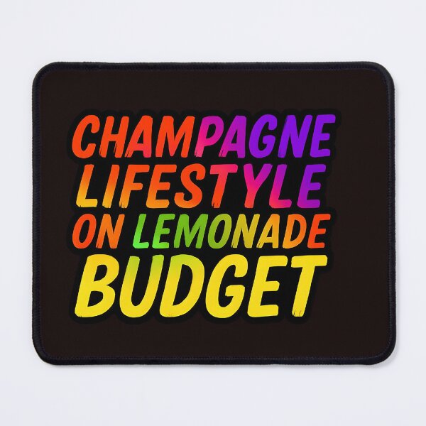 Item preview, Champagne Lifestyle on Lemonade Budget | Funny Relatable Quote Design | Humorous Money Saying designed and sold by WHDProduction45.