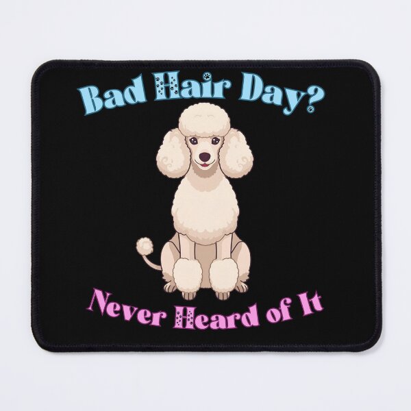 Item preview, Bad Hair Day? Never Heard of It – Funny Poodle Design designed and sold by Kotalo.