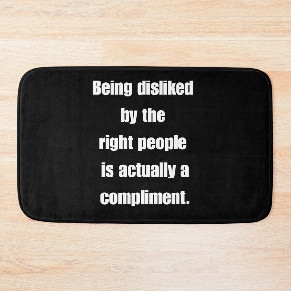 Item preview, Being Disliked By The Right People Is Actually A Compliment designed and sold by signshirtz.