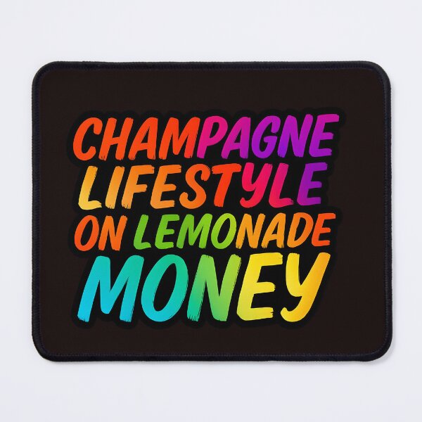 Item preview, Champagne Lifestyle on Lemonade Money | Funny Relatable Quote Design | Humorous Money Saying designed and sold by WHDProduction45.