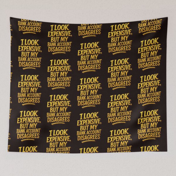 Item preview, I Look Expensive But My Bank Account Disagrees | Funny Money Quote Design | Relatable Humor designed and sold by WHDProduction45.