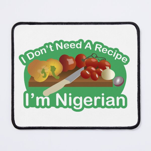 Item preview, Nigerian Ingredients. I don't need a recipe. Nigerian cooking. Naija Food designed and sold by MeestahKCreates.