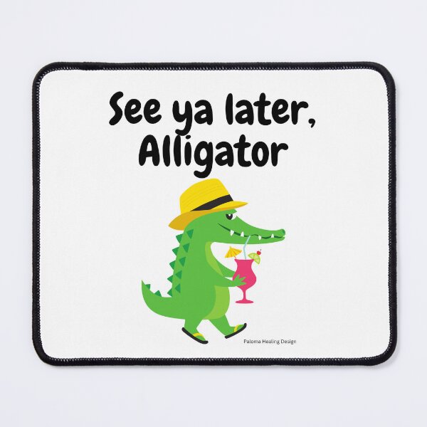 Item preview, See ya later, Alligator slogan designed and sold by PalomaHealing24.