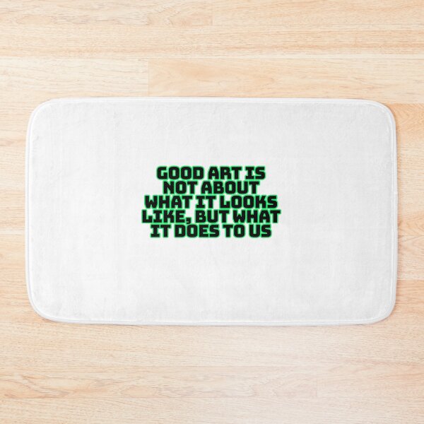 Item preview, Good art is not about what it looks like, but what it does to us designed and sold by NativeAssady.