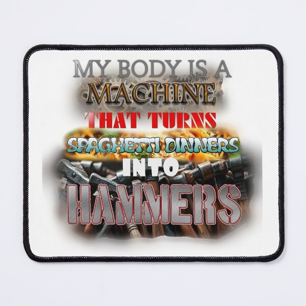 Item preview, MY BODY IS A MACHINE THAT TURNS SPAGHETTI DINNERS INTO HAMMERS designed and sold by D-D-D-DANGER - (shirts and things)! .