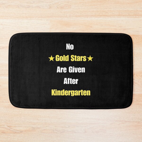 Item preview, No Gold Stars Are Given After Kindergarten designed and sold by signshirtz.