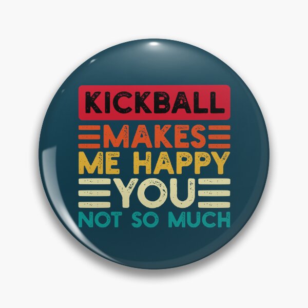Item preview, Kickball Makes Me Happy You Not So Much Funny Quote designed and sold by NosandEdgy.