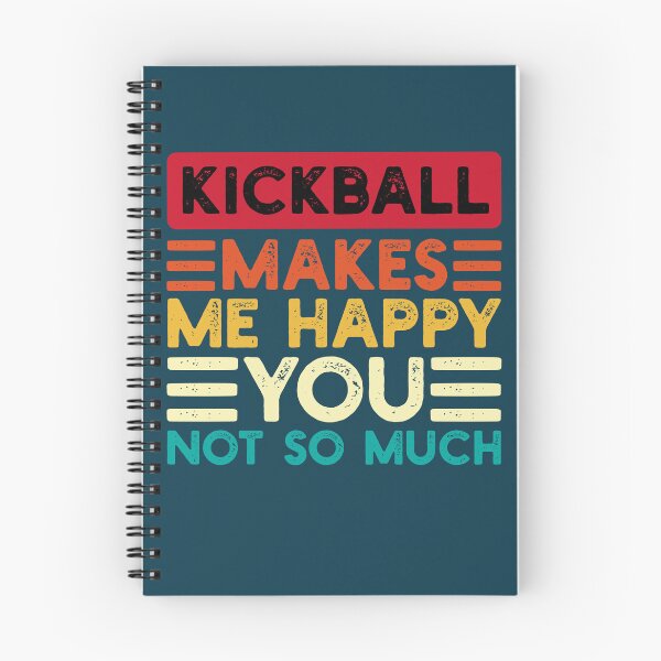 Item preview, Kickball Makes Me Happy You Not So Much Funny Quote designed and sold by NosandEdgy.